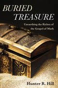 Buried Treasure: Unearthing the Riches of the Gospel of Mark - Hardcover