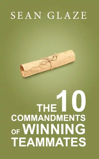 The 10 Commandments of Winning Teammates - Paperback