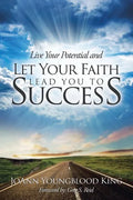 Live Your Potential and Let Your Faith Lead You to Success - Paperback