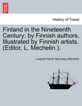 Finland in the Nineteenth Century: By Finnish Authors. Illustrated by Finnish Artists. (Editor, L. Mechelin.). - Paperback