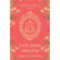 Exploring Hinduism: A Comprehensive Guide to Its History, Philosophy, and Practices - Paperback