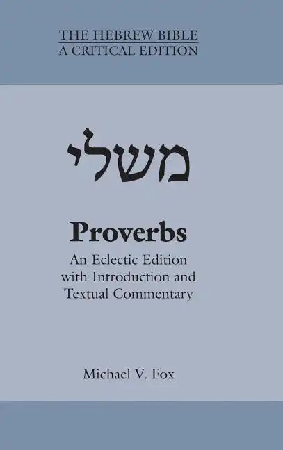 Proverbs: An Eclectic Edition with Introduction and Textual Commentary - Hardcover