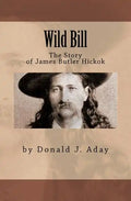 Wild Bill - The Story of James Butler Hickok - Paperback