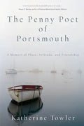 The Penny Poet of Portsmouth: A Memoir of Place, Solitude, and Friendship - Paperback