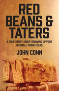 Red Beans & Taters: A true story about growing up poor in small town Texas - Paperback