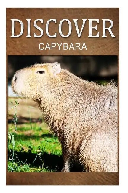 Capybara - Discover: Early reader's wildlife photography book - Paperback