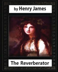 The Reverberator (1888), by Henry James, [a novel] - Paperback