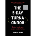 The 5-Day Turnaround: Be the Leader You Always Wanted to Be - Hardcover