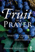 The Fruit of Prayer: Spiritual Counsels of the Holy Fathers - Paperback
