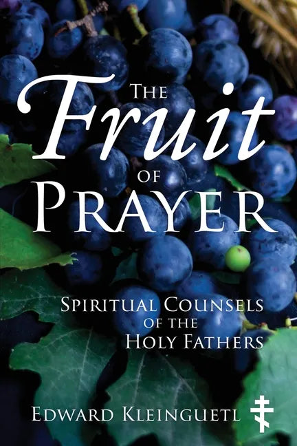 The Fruit of Prayer: Spiritual Counsels of the Holy Fathers - Paperback