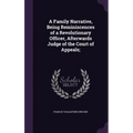A Family Narrative, Being Reminiscences of a Revolutionary Officer, Afterwards Judge of the Court of Appeals; - Hardcover