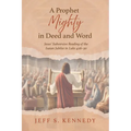 A Prophet Mighty in Deed and Word - Paperback