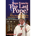 Pope Francis: The Last Pope?: Money, Masons and Occultism in the Decline of the Catholic Church - Paperback