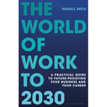 The World of Work to 2030: A Practical Guide to Future-Proofing Your Business and Your Career - Hardcover