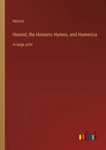 Hesiod, the Homeric Hymns, and Homerica: in large print - Paperback