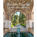 Earthly Utopias: Sacred Gardens of the World - Hardcover