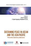 Sustaining Peace in ASEAN and the Asia-Pacific: Preventive Diplomacy Measures - Hardcover