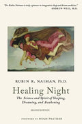 Healing Night: The Science and Spirit of Sleeping, Dreaming, and Awakening - Paperback