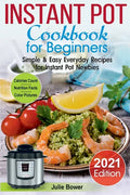 Instant Pot Cookbook for Beginners: Simple and Easy Everyday Recipes for Instant Pot Newbies - Paperback