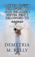 I Never Knew I Belonged to God Because I Never Felt I Belonged to Anyone - Paperback