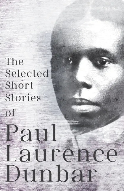 The Selected Short Stories of Paul Laurence Dunbar: With Illustrations by E. W. Kemble - Paperback