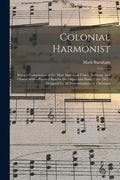 Colonial Harmonist [microform]: Being a Compilation of the Most Approved Tunes, Anthems, and Chants, With a Figured Bass for the Organ and Piano Forte - Paperback
