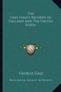 The Gale Family Records in England and the United States - Paperback