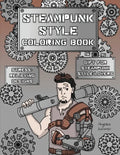 Steampunk Style Coloring Book: A Fun, Easy, And Relaxing Coloring Gift Book with Stress-Relieving Designs and Fashion Ideas for Steampunk Style-Lover - Paperback