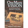 One Man's Vision: The Life of Automotive Pioneer Ralph R. Teetor - Paperback
