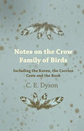 Notes on the Crow Family of Birds - Including the Raven, the Carrion Crow and the Rook - Paperback