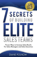 7 Secrets of Building Elite Sales Teams: Proven Ways to Increase Sales Results - For Sales Managers and Sales Executives - Paperback
