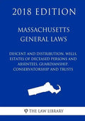 Massachusetts General Laws - Descent and Distribution, Wills, Estates of Deceased Persons and Absentees, Guardianship, Conservatorship and Trusts (201 - Paperback