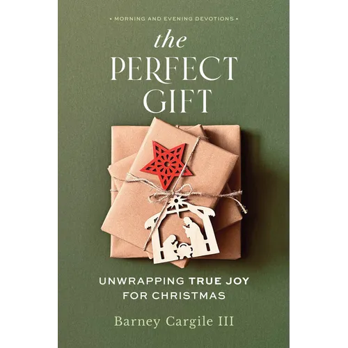 The Perfect Gift: Unwrapping True Joy for Christmas - Paperback