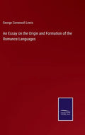 An Essay on the Origin and Formation of the Romance Languages - Hardcover