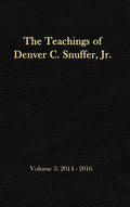 The Teachings of Denver C. Snuffer, Jr. Volume 3: 2014-2016: Reader's Edition Hardback, 6 x 9 in. - Hardcover