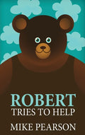 Robert Tries To Help - Hardcover