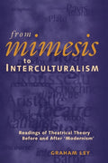 From Mimesis to Interculturalism: Readings of Theatrical Theory Before and After 'Modernism' - Paperback