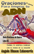 Oraciones de guerra para limpiar tu ADN: Cambia tu genetica familiar con el poder de la oracion - Paperback