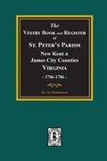 The Vestry Book and Register Book of St. Peter's Parish, New Kent and James City Counties, Virginia 1706-1786. - Paperback