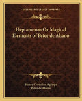 Heptameron or Magical Elements of Peter de Abano - Paperback
