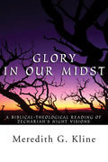 Glory in Our Midst: A Biblical-Theological Reading of Zechariah's Night Visions - Paperback