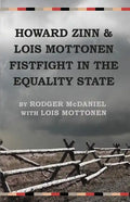 Howard Zinn and Lois Mottonen Fistfight in the Equality State - Paperback