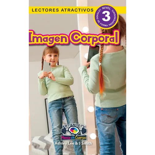 Imagen Corporal: Entiende tu mente y tu cuerpo (Lectores atractivos, nivel 3) - Hardcover