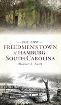 Lost Freedmen's Town of Hamburg, South Carolina - Hardcover