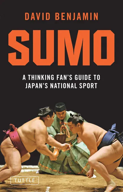 Sumo: A Thinking Fan's Guide to Japan's National Sport - Paperback