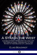 A Star in the West: A Humble Attempt to Discover the Long Lost Ten Tribes of Israel; Preparatory to Their Return to Their Beloved City, Jerusalem - Paperback