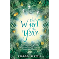 The Wheel of the Year: Your Rejuvenating Guide to Rediscovering Nature's Cycles and Seasons - Paperback