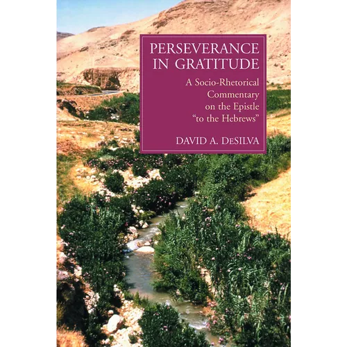 Perseverance in Gratitude: A Socio-Rhetorical Commentary on the Epistle "To the Hebrews" - Paperback