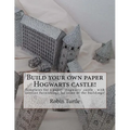 Build your own paper Hogwarts castle!: Templates for 20 black-and-white buildings - Paperback