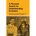 A Personal Search for Understanding Evolution: Sharing the same world and similar genome . . . but not the same ancestry or destiny - Paperback